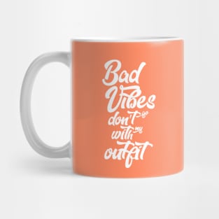 Bad vibes don't go with my outfit Mug